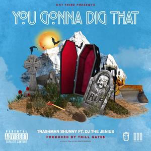 You Gonna Dig That (feat. DJ the Jenius)