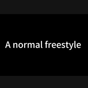 A normal freestyle（prod by.PSYCHIC）