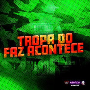 Tropa do Faz Acontece