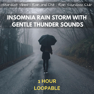 Insomnia Rain Storm with Gentle Thunder Sounds: One Hour (Loopable) [feat. Rain and Chill & Rain Soundzzz Club]