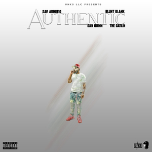 Authentic (feat. San Quinn, The Gatlin & Blunt Blank)