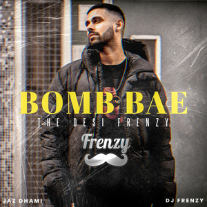 Bomb Bae The Desi Frenzy