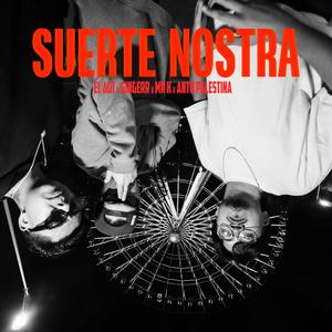 SUERTE NOSTRA (feat. Mr. K, Gingerr & Antonio Palestina)