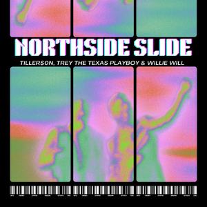 Northside Slide (feat. Trey The Texas Playboy & Willie Will)