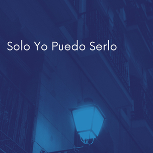 Solo Yo Puedo Serlo