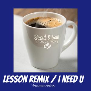 Lesson Remix/I need u house remix