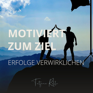 07 Meditation Motiviert zum Ziel