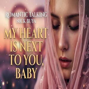 My heart is next to you baby