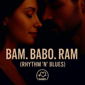 BAM. BABO. RAM. (final Version)