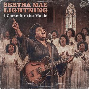 I Came for the Music (feat. Bertha Mae Lightning)