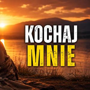 Kochaj Mnie