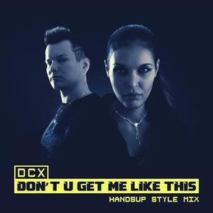 Don't U Get Me Like This (Handsup Style Mix) (Handsup Style Mix)