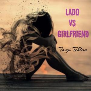 Lado vs Girlfriend (feat. Fauji Tehlan)