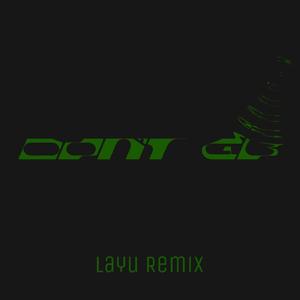 Justin Bieber-Don't Go（LAYU remix）