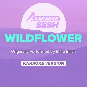WILDFLOWER (Originally Performed by Billie Eilish) (Karaoke Version)