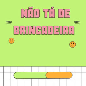 NÃO TA DE BRINCADEIRA