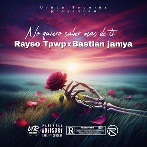 No quiero saber más de ti (feat. Bastian Jamya)