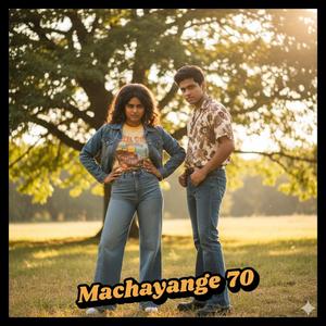 MACHAYENGE 70S