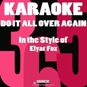 Do It All over Again (In the Style of Elyar Fox) [Karaoke Instrumental Version]