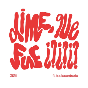 ¿¿¿dime, qué fue???