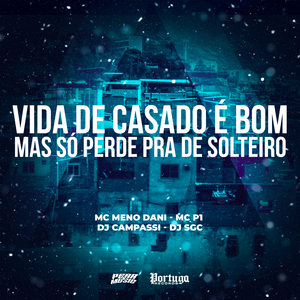 Vida de Casado É Bom, Mas Só Perde Pra de Solteiro