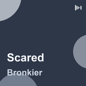 Scared