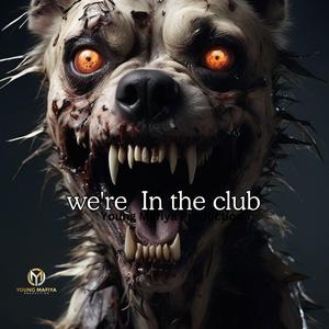 we're In the club
