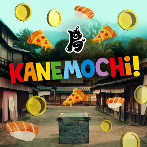 KANEMOCHI!