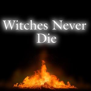Witches Never Die (feat. Victoria Lechanteur)