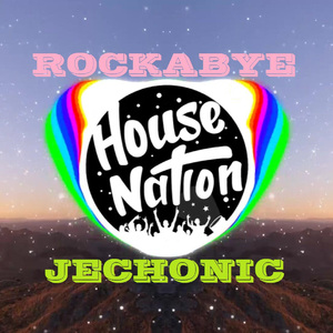 Annie Mary - ROCKABYE(HOUSE VERSION REMIXED BY JECHONIC)