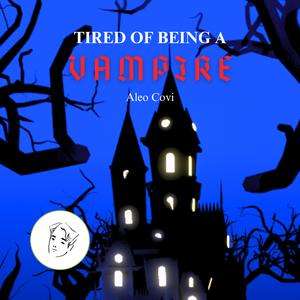 Tired of Being a Vampire