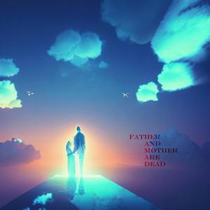 Father and Mother are Dead