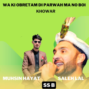 Wa Ki Obretam Di Parwah Ma No Boi Khowar