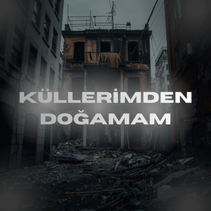 KÜLLERİMDEN DOĞAMAM