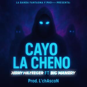 CAYO LA CHENO (feat. Jerry Hilfeeger & L'chascon) (PH3ALKONTROL+++)