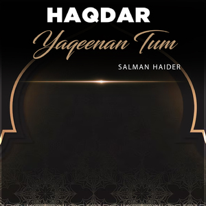Haqdar Yaqeenan Tum
