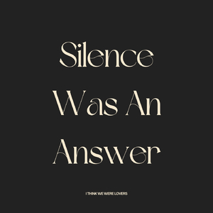 Silence Was An Answer