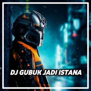 DJ Gubuk Jadi Istana