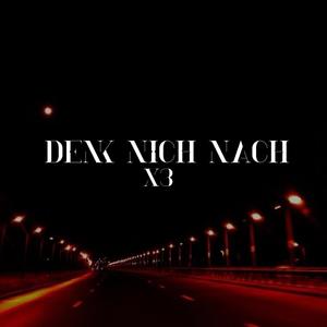 DENK NICH NACH X3