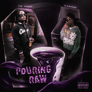 Pouring Raw (feat. IX Kaynine)