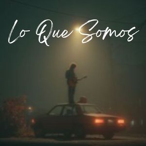 Lo Que Somos