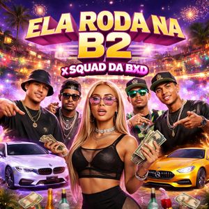Ela Roda na B2 X Squad da Bxd
