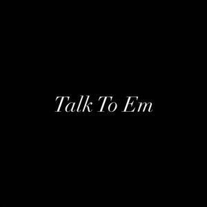 Talk To Em