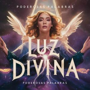 Luz Divina - Limpia al Instante Todo lo Negativo a Tu Alrededor: Energía Positiva y Protección
