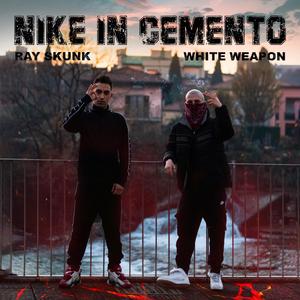 Nike In Cemento (feat. White Weapon & Ray Skunk)