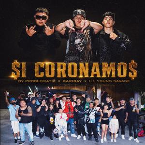 SI CORONAMOS (feat. GARIBAY & Lil Young Savage)