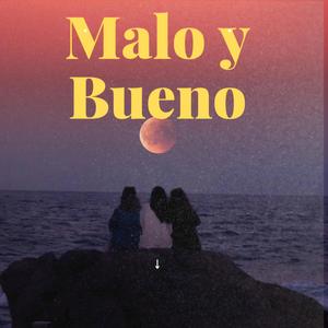 Malo y Bueno