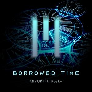 Borrowed Time (feat. Pesky) (Extended Mix) (Extended Mix)