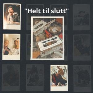 Helt til slutt (feat. Han Helge & Han Håkon)