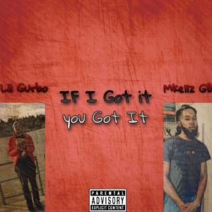 If I Got It You Got It (feat. Mkellz GB)